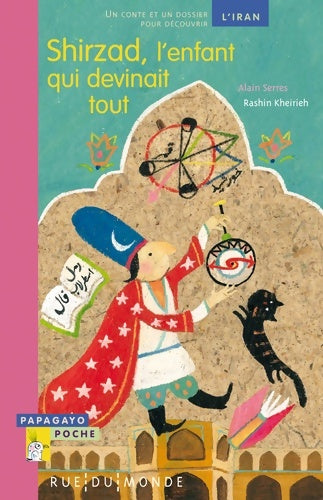 Livrenpoche : Shirzad l'enfant qui devinait tout : Un conte et un dossier pour découvrir l'Iran - Alain Serres - Livre