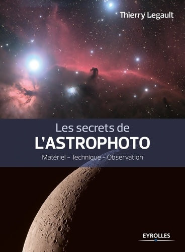 Livrenpoche : Les secrets de l'astrophoto : Matériel - Technique - Observation. - Thierry Legault - Livre