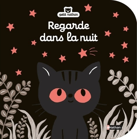 Livrenpoche : Regarde dans la nuit - Livre d'éveil à toucher pour les bébés dès 6 mois - Catherine Jousselme - Livre