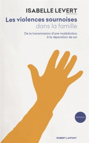 Livrenpoche : Les Violences sournoises dans la famille : De la transmission d'une malédiction à la réparation de soi - Isabelle Levert - Livre