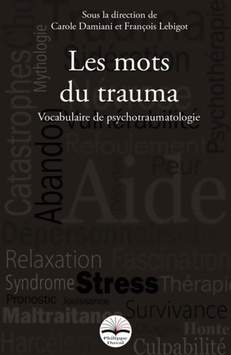 Livrenpoche : Les mots du trauma : Vocabulaire de psychotraumatologie. Réimpression de la 1ère édition. - Carole Damiani - Livre