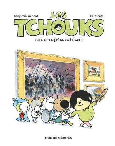 Livrenpoche : LES TCHOUKS T3 ON A ATTAQUE UN château : ON A ATTAQUE UN château - Kerascoet - Livre