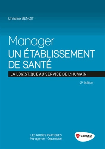Livrenpoche : Manager un établissement de santé : La logistique au service de l'humain - Christine Benoit - Livre