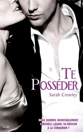 Livrenpoche : Te posséder - Sarah Crowley - Livre