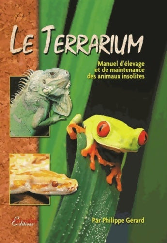Livrenpoche : Le Terrarium : Manuel d'élevage et de maintenance des animaux insolites - Philippe Gérard - Livre