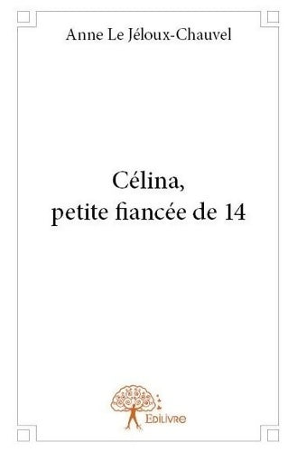 Livrenpoche : Célina petite fiancée de 14 - Jéloux-chauvel Anne Le - Livre