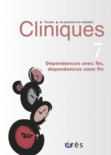 Livrenpoche : Cliniques paroles de praticiens en institution 07 - Dépendances avec fin et dépendances sans fin : INSTITUTIONS ET dépendances - Collectif - Livre