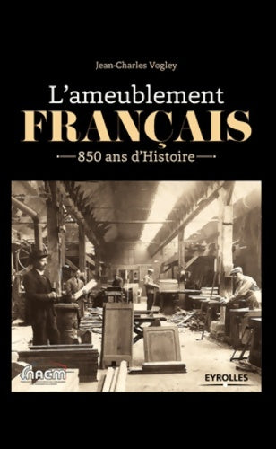 Livrenpoche : L'ameublement français 850 ans d'histoire : 850 ANS D'HISTOIRE. - Jean-Charles Vogley - Livre