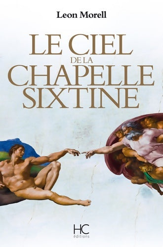 Livrenpoche : Le ciel de la chapelle Sixtine - Leon Morell - Livre