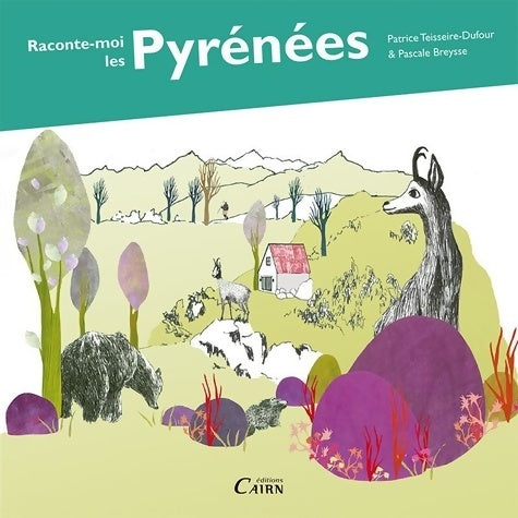 Livrenpoche : Raconte-moi les Pyrénées - Patrice Teisseire-Dufour - Livre