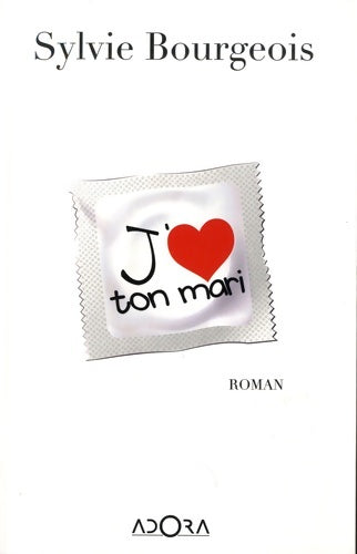 Livrenpoche : J'aime ton mari - Sylvie Bourgeois - Livre
