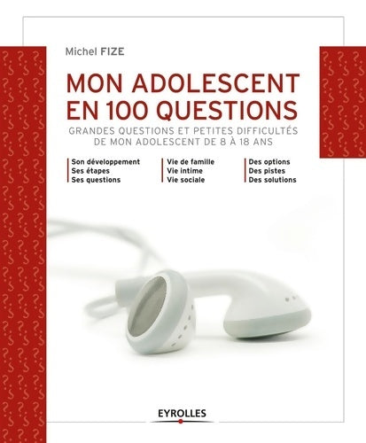 Livrenpoche : Mon adolescent en 100 questions : Grandes questions et petites difficultés de mon ado de 8 à 18 ans. - Michel Fize - Livre
