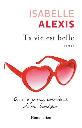 Livrenpoche : Ta vie est belle - Isabelle Alexis - Livre