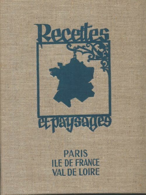 Livrenpoche : Recettes et paysages : Paris, iIe de France, Val de Loire - Collectif - Livre