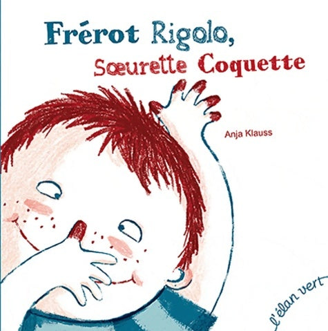 Livrenpoche : FREROT RIGOLO SOEURETTE COQUETTE - Anja C. Klauss - Livre