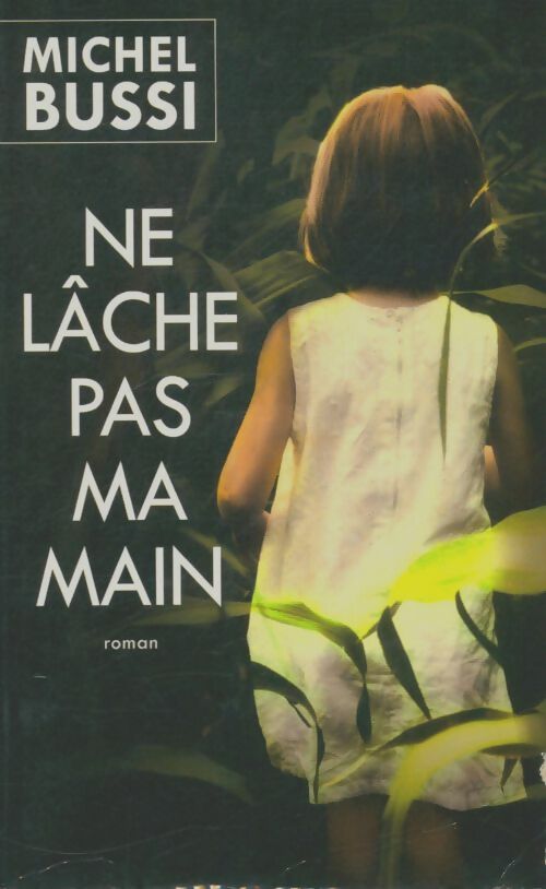 Livrenpoche : Ne lâche pas ma main - Michel Bussi - Livre