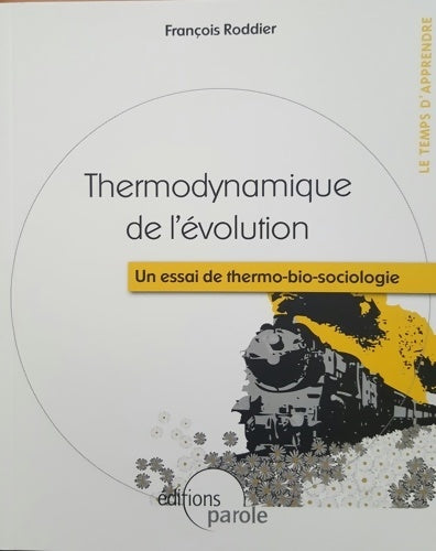 Livrenpoche : Thermodynamique de l'évolution : Un essai de thermo-bio-sociologie - François Roddier - Livre