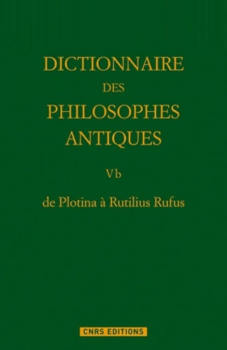 Livrenpoche : De plotina à rutilius rufus dictionnaire des philosophes antiques t5. Partie 2. - Richard Goulet - Livre