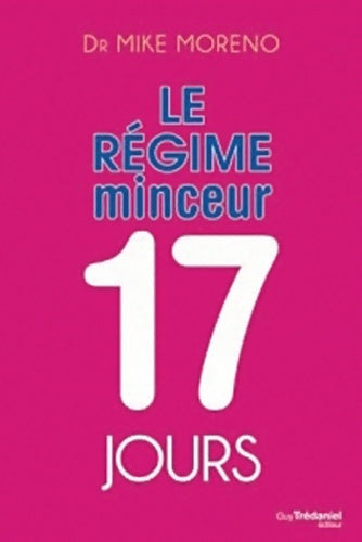 Livrenpoche : Le régime minceur 17 jours - Mike Moreno - Livre