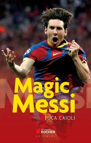 Livrenpoche : Magic Messi - Luca Caioli - Livre