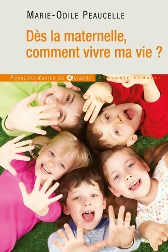 Livrenpoche : Dès la maternelle comment vivre ma vie ? - Marie-Odile Peaucelle - Livre