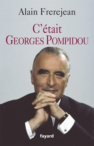 Livrenpoche : C'était Georges Pompidou - Alain Frerejean - Livre