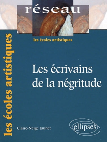 Livrenpoche : Les écrivains de la négritude - Claire-neige Jaunet - Livre