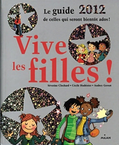Livrenpoche : Vive les filles ! : Le guide de celles qui seront bientôt ados ! - Séverine Clochard - Livre