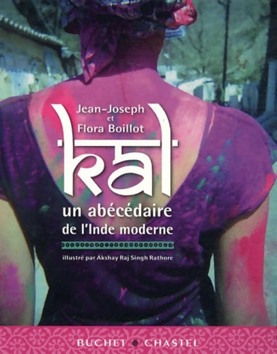 Livrenpoche : KAL UN abécédaire DE L Inde MODERNE - Jean-Joseph Boillot - Livre