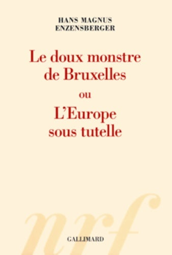Livrenpoche : Le doux monstre de Bruxelles ou l'Europe sous tutelle - Hans Magnus Enzensberger - Livre