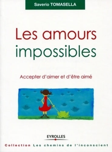 Livrenpoche : Les amours impossibles : Accepter d'aimer et d'être aimé. - Saverio Tomasella - Livre