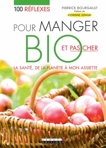 Livrenpoche : Cent réflexes pour manger bio et pas cher : La santé de la planète à mon assiette - Pierrick Bourgault - Livre