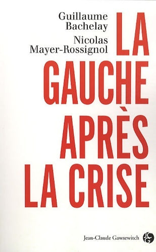 Livrenpoche : La gauche après la crise - Guillaume Bachelay - Livre