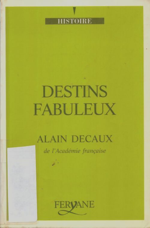 Livrenpoche : Destins fabuleux - Alain Decaux - Livre
