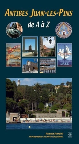 Livrenpoche : Antibes Juan-les-Pins de A à Z - Renaud Dumenil - Livre