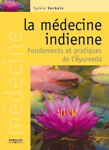 Livrenpoche : La médecine indienne : Fondements et pratiques de l'Ayurveda - Sylvie Verbois - Livre