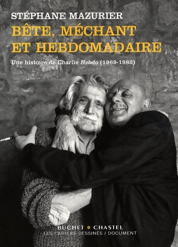 Livrenpoche : Bête méchant et hebdomadaire : Une histoire de Charlie Hebdo - Stéphane Mazurier - Livre