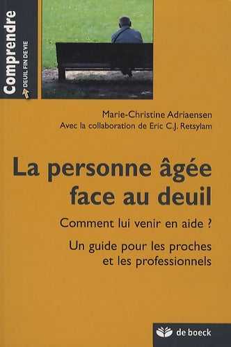 Livrenpoche : La personne âgee face au deuil : Comment lui venir en aide ? - Marie-Christine Adriaensen - Livre
