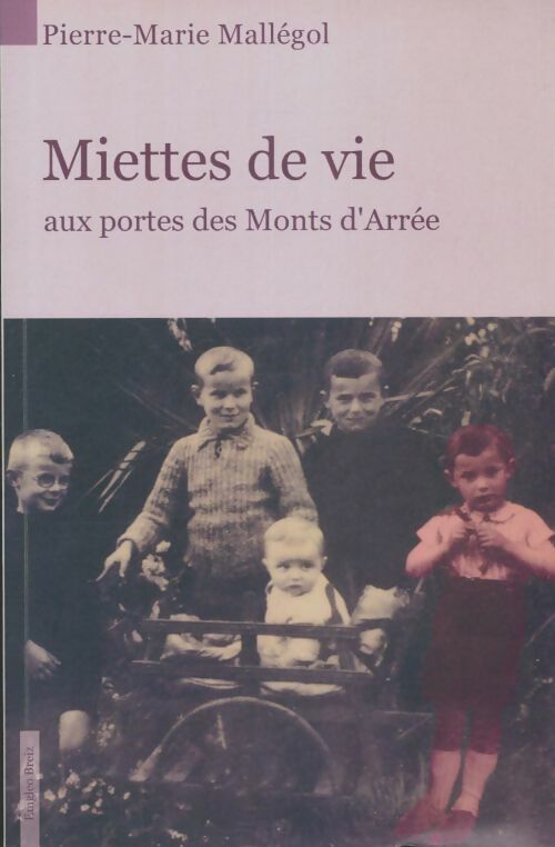 Livrenpoche : Miettes de vie aux portes des Monts d'Arrée - Pierre-Marie Mallégol - Livre