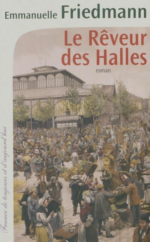 Livrenpoche : Le rêveur des halles - Emmanuelle Friedmann - Livre