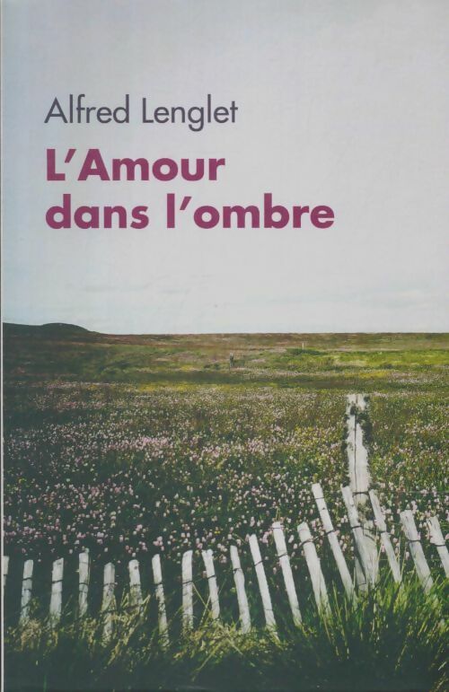 Livrenpoche : L'amour dans l'ombre - Alfred Lenglet - Livre