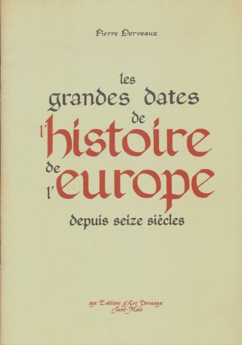 Livrenpoche : Les grandes dates de l'histoire de l'Europe depuis seize siècles - Pierre Derveaux - Livre