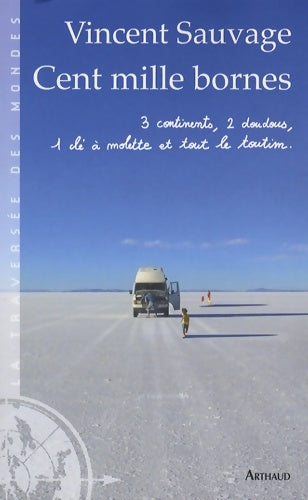 Livrenpoche : Cent mille bornes : 3 continents 2 doudous 1 clé à molette et tout le toutim - Vincent Sauvage - Livre