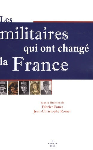 Livrenpoche : Les Militaires qui ont changé la France - Fabrice Fanet - Livre