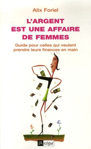 Livrenpoche : L argent est une affaire de femme - Alix Foriel - Livre