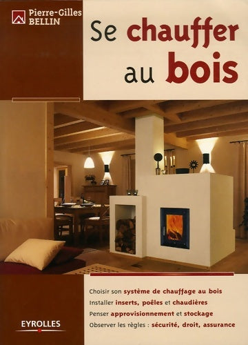 Livrenpoche : Se chauffer au bois - Pierre-Gilles Bellin - Livre