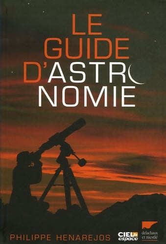 Livrenpoche : Le Guide d'astronomie - Philippe Henarejos - Livre