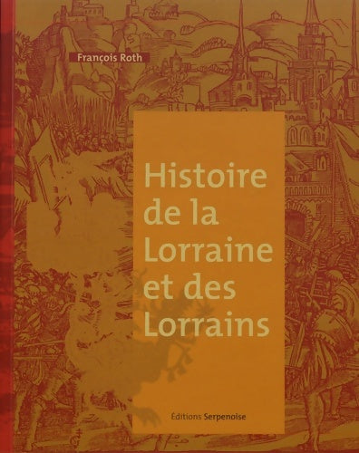 Livrenpoche : Histoire de la Lorraine et des Lorrains - François Roth - Livre