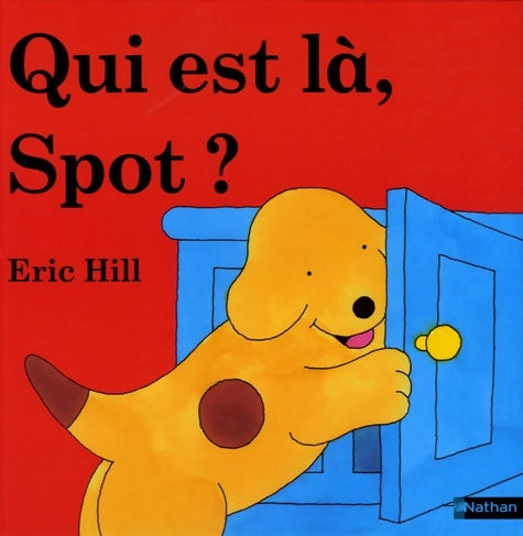 Livrenpoche : Qui est là Spot ? - Eric Hill - Livre