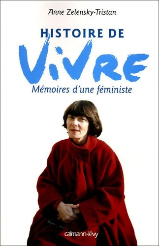 Livrenpoche : Histoire de vivre : Mémoires d'une féministe - Anne Zelensky-Tristan - Livre